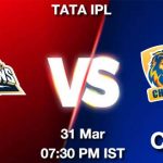 GT vs CHE Dream11 Prediction, Match preview, Fantasy Cricket Tips