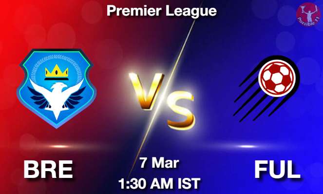BRE vs FUL Dream11 Team Prediction, Fantasy Football Tips