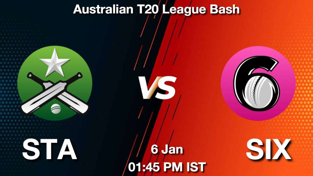 STA vs SIX Dream11 Prediction, Match Preview, Fantasy Cricket Tips
