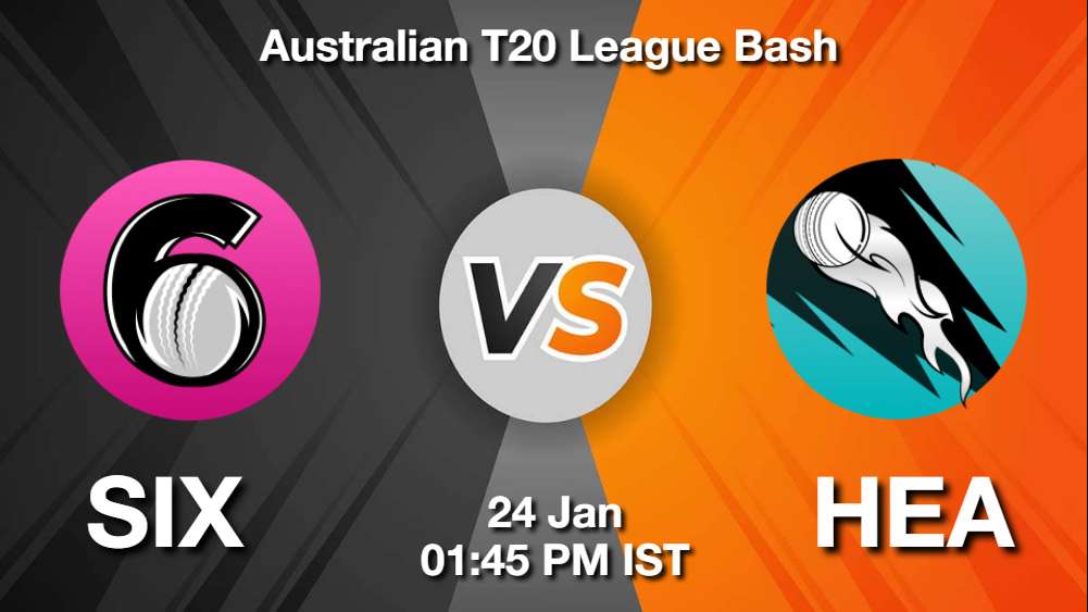 SIX vs HEA Dream11 Prediction, Match Preview, Fantasy Cricket Tips