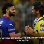 Shocking! Fan reveals entire plan to breach security during RCB vs CSK match