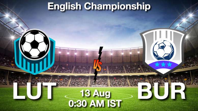 LUT vs BUR Dream11 Prediction, Fantasy Football Tips