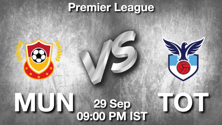 MUN vs TOT Dream11 Prediction, Fantasy Football Tips