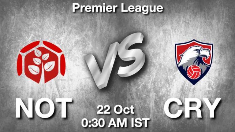 NOT vs CRY Dream11 Prediction, Todays Match Preview