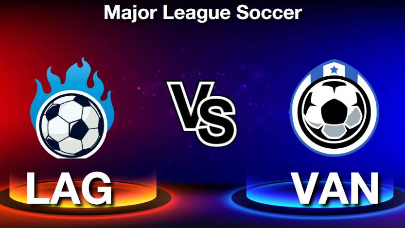 LAG vs VAN Dream11 Prediction, Team, Fantasy Tips, Playing 11