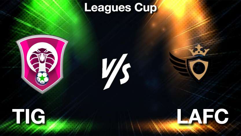 TIG vs LAFC Dream11 Prediction, Fantasy Tips, Match Preview