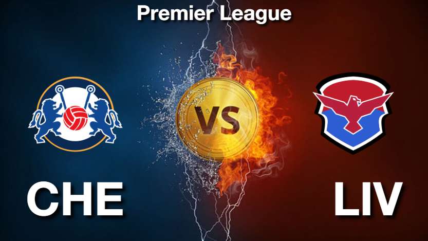 CHE vs LIV Football Match Prediction, Team News, Match Preview, Top Picks