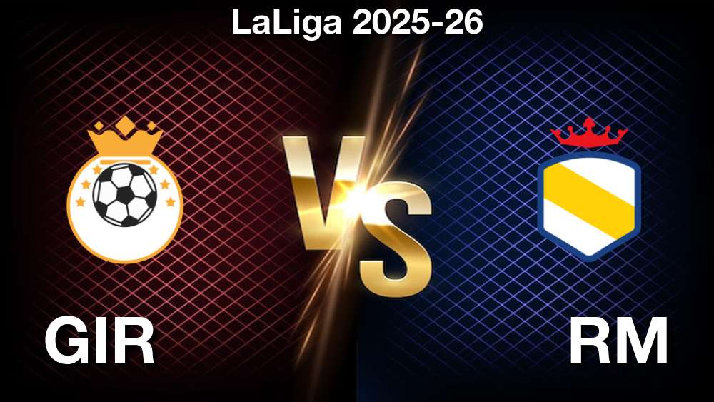 Girona vs Real Madrid Match Prediction, Team News & Expert Analysis